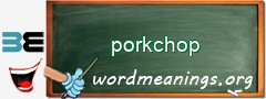 WordMeaning blackboard for porkchop